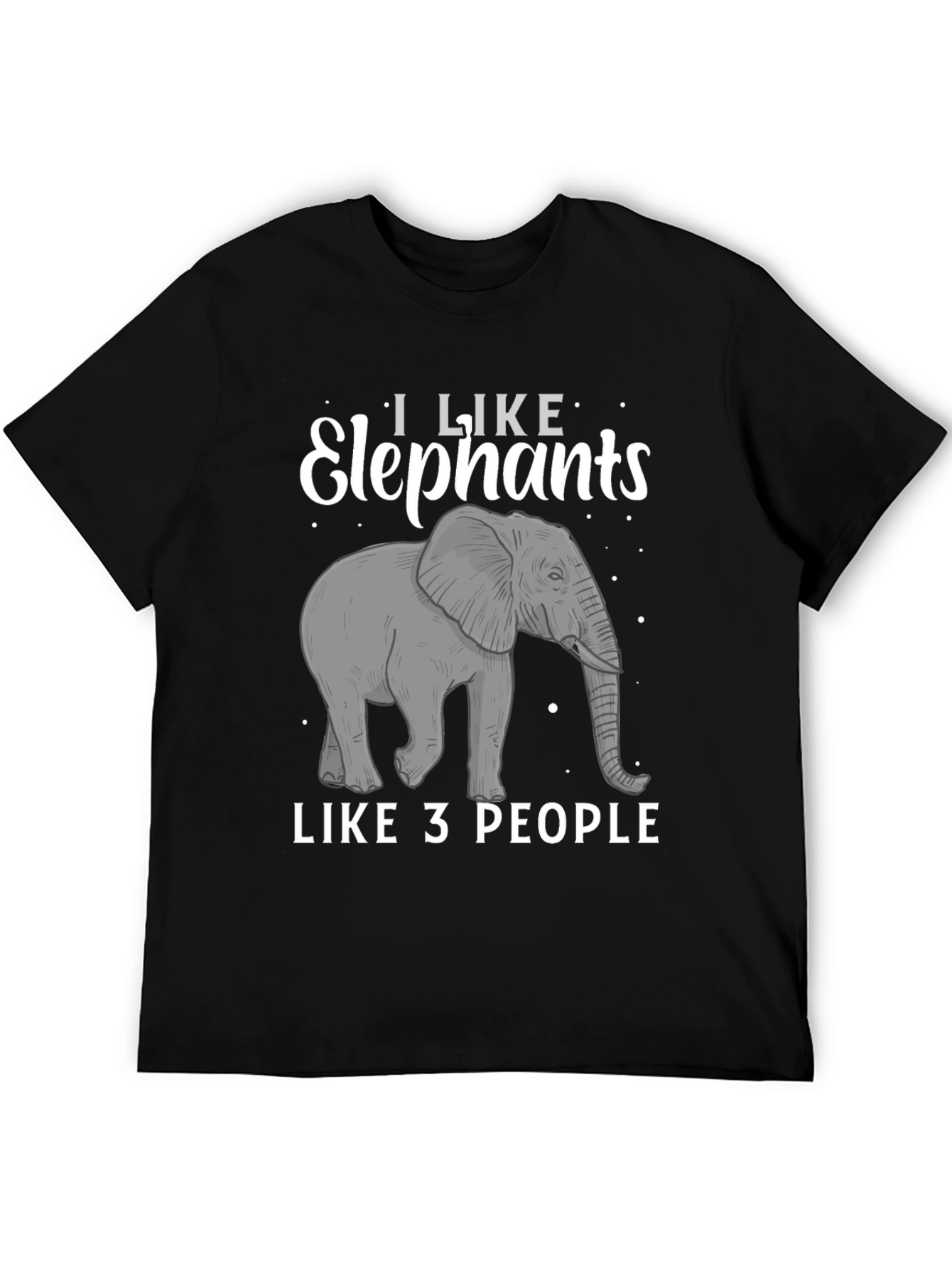 Elephant Lover T-Shirt: I Like Elephants Like 3 People