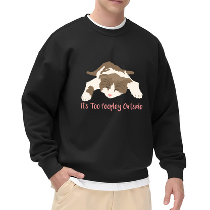 It's Too Peopley Outside Cat Crewneck Sweatshirt | Funny Cat Quote Pullover, Cute Cartoon Cat Graphic Top, Cat Mom Gift