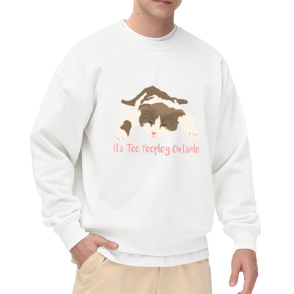 It's Too Peopley Outside Cat Crewneck Sweatshirt | Funny Cat Quote Pullover, Cute Cartoon Cat Graphic Top, Cat Mom Gift