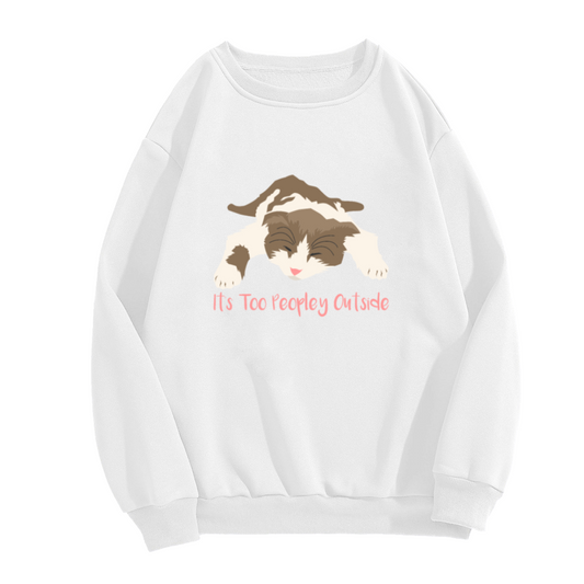 It's Too Peopley Outside Cat Crewneck Sweatshirt | Funny Cat Quote Pullover, Cute Cartoon Cat Graphic Top, Cat Mom Gift
