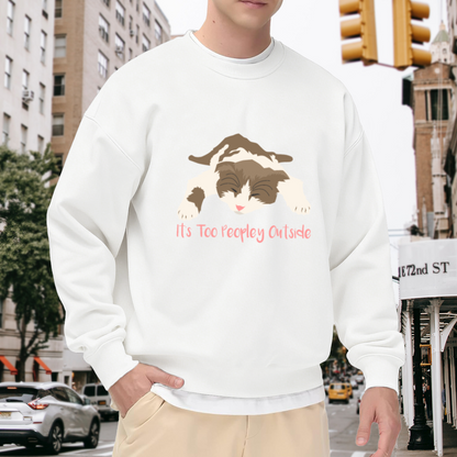 It's Too Peopley Outside Cat Crewneck Sweatshirt | Funny Cat Quote Pullover, Cute Cartoon Cat Graphic Top, Cat Mom Gift