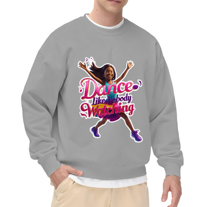 Dance Like Nobody's Watching Dancer Graphic Crewneck Sweatshirt | Colorful Dance Motivation Pullover, Dancer Gift Top