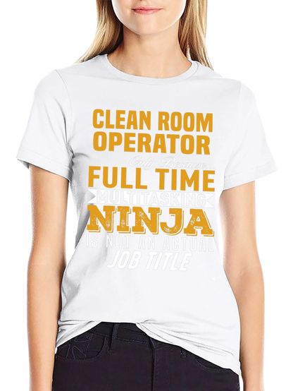 Clean Room Operator Full Time Ninja T-Shirt