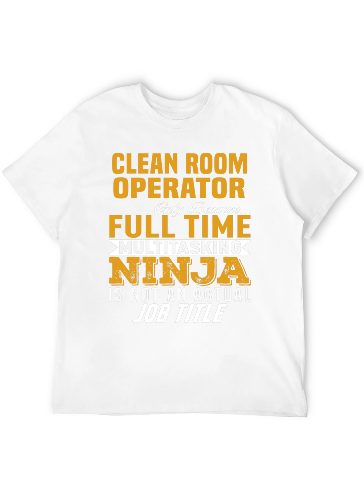 Clean Room Operator Full Time Ninja T-Shirt