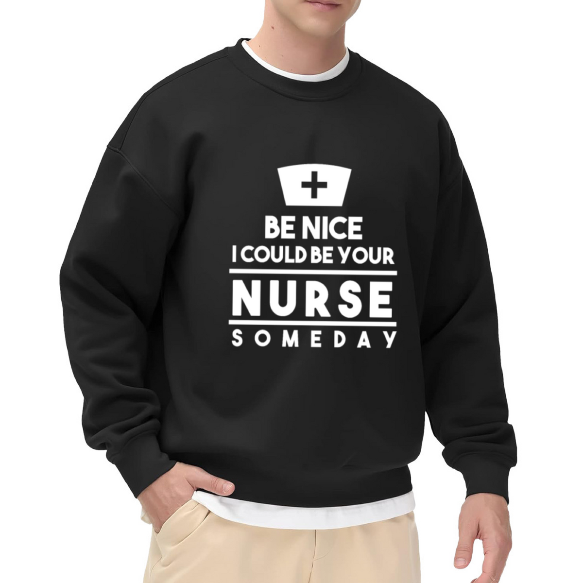 Be Nice I Could Be Your Nurse Someday Crewneck Sweatshirt - Funny Nurse Cap Graphic, Healthcare Humor Pullover