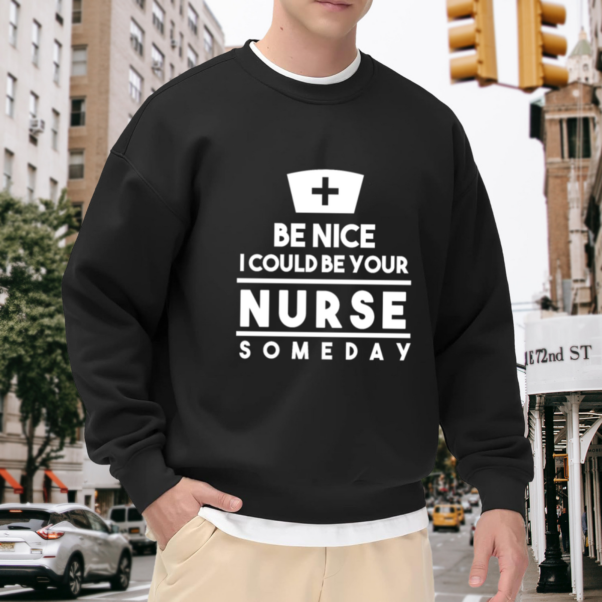Be Nice I Could Be Your Nurse Someday Crewneck Sweatshirt - Funny Nurse Cap Graphic, Healthcare Humor Pullover