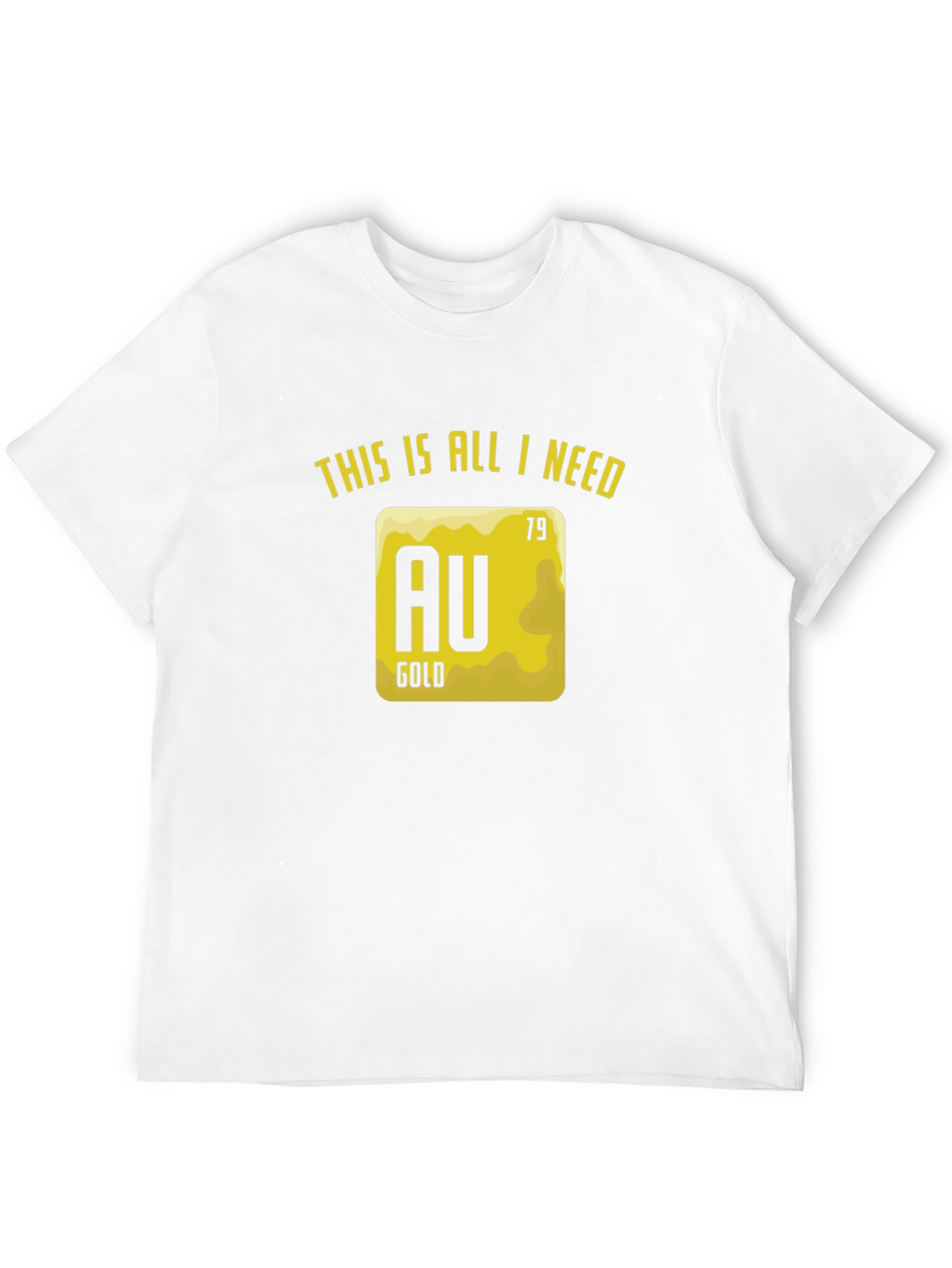 Gold Element T-Shirt - This is All I Need!