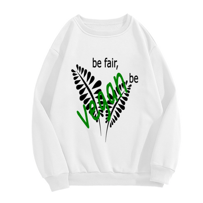 Be Fair Be Vegan Fern Crewneck Sweatshirt | Plant Based Lifestyle Pullover, Hand-Lettered Leaves Graphic Top, Vegan Gift