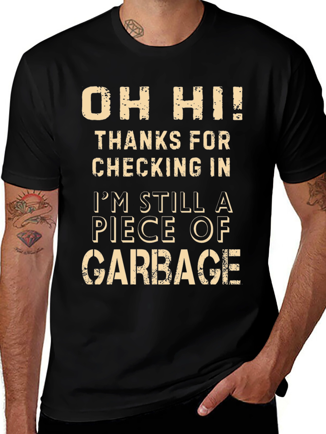 Oh Hi Im Still a Piece of Garbage Funny T-Shirt