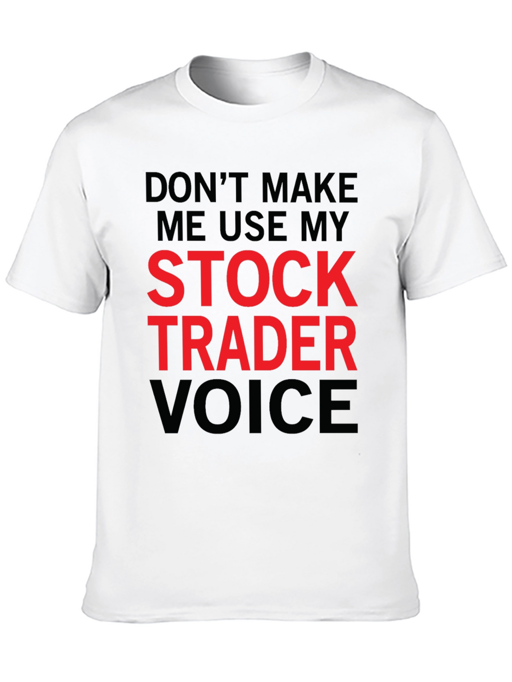 Stock Trader Voice T-Shirt - Funny Trading Tee