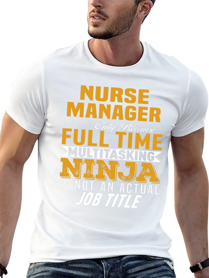 Nurse Manager T-Shirt - Full Time Ninja Graphic Tee