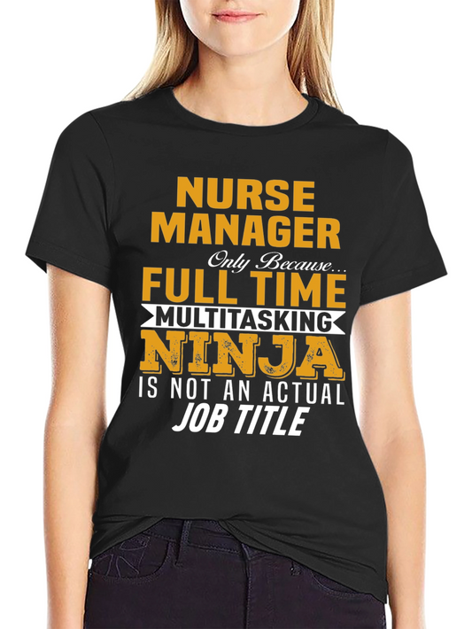 Nurse Manager T-Shirt - Full Time Ninja Graphic Tee