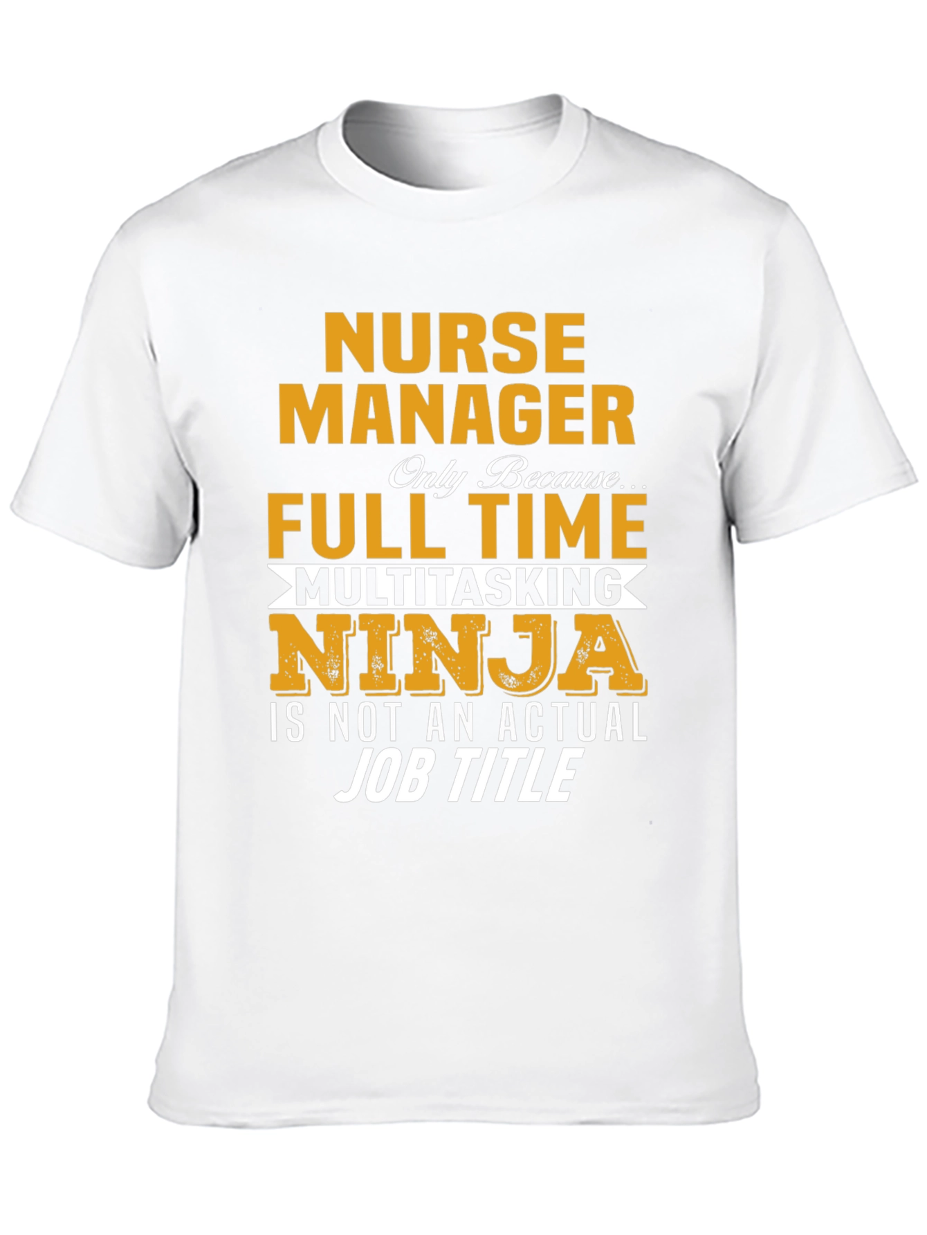 Nurse Manager T-Shirt - Full Time Ninja Graphic Tee