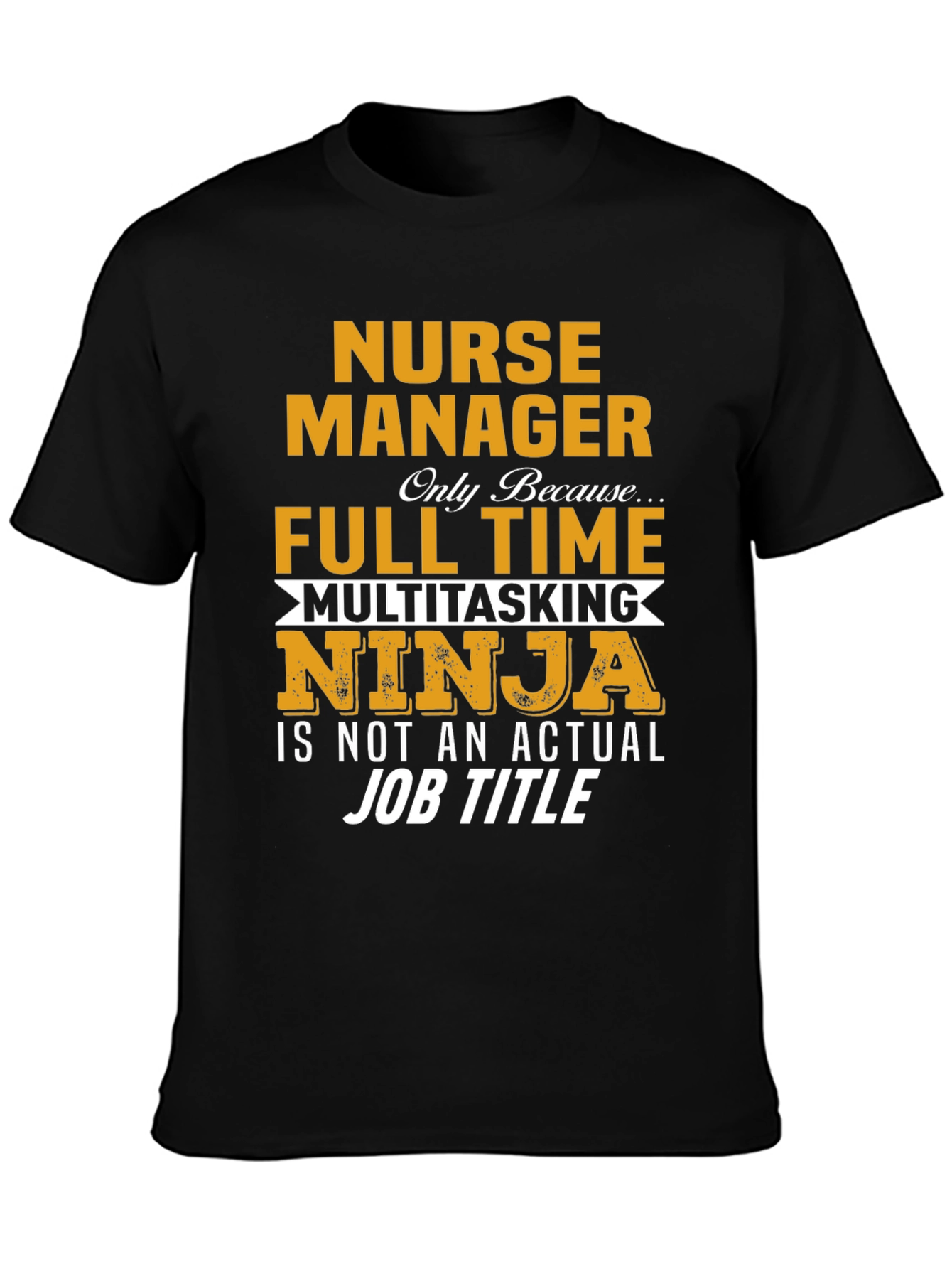 Nurse Manager T-Shirt - Full Time Ninja Graphic Tee