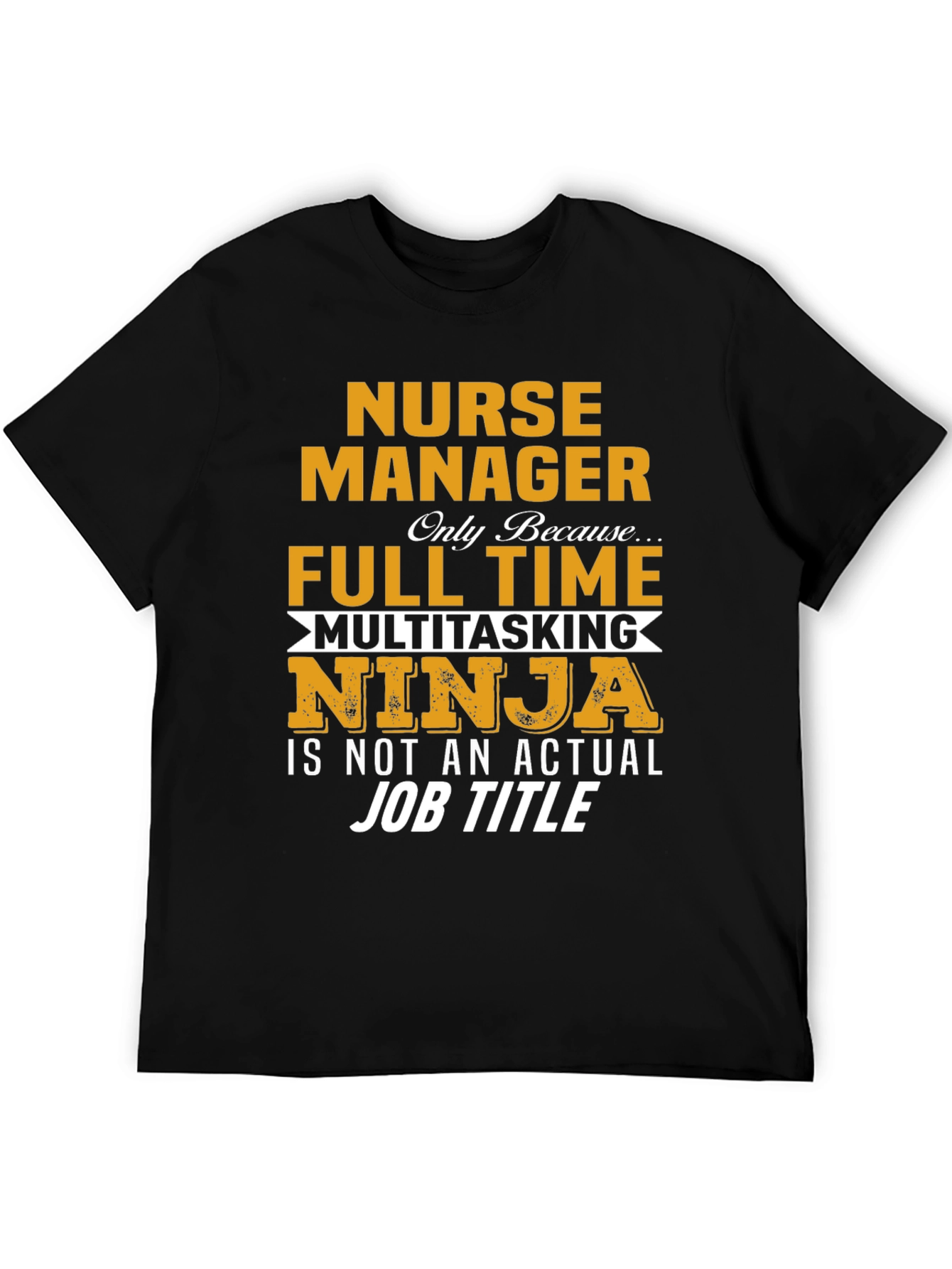 Nurse Manager T-Shirt - Full Time Ninja Graphic Tee