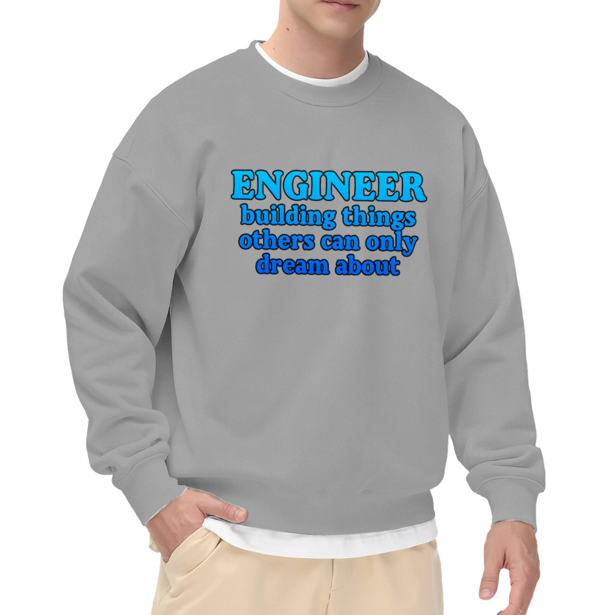 Engineer Building Things Others Can Only Dream About Crewneck Sweatshirt | Funny Engineer Pullover, Bold Lettering Graphic Top, Engineering Gift