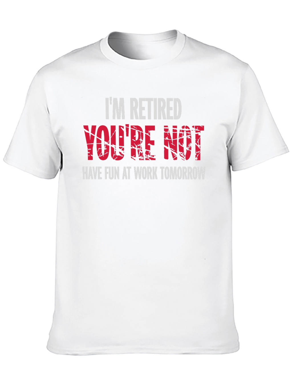 Im Retired Youre Not T-Shirt - Black Graphic Tee