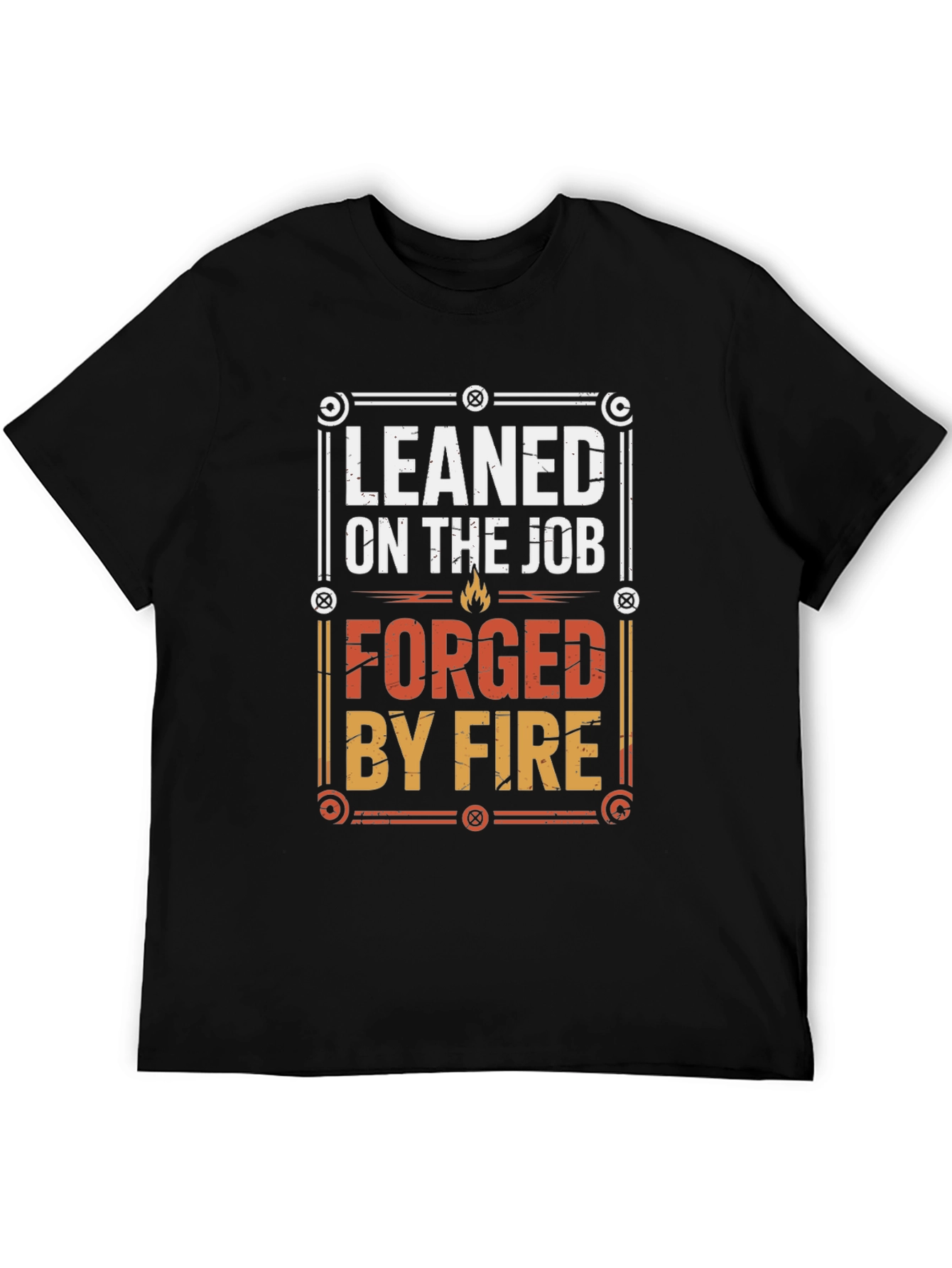 Leaned on The Job Forged By Fire Black T-Shirt