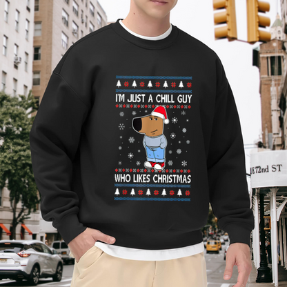 I'm Just A Chill Guy Who Likes Christmas Crewneck Sweatshirt - Cute Christmas Dog Pullover, Festive Holiday Gift, Ugly Sweater Style