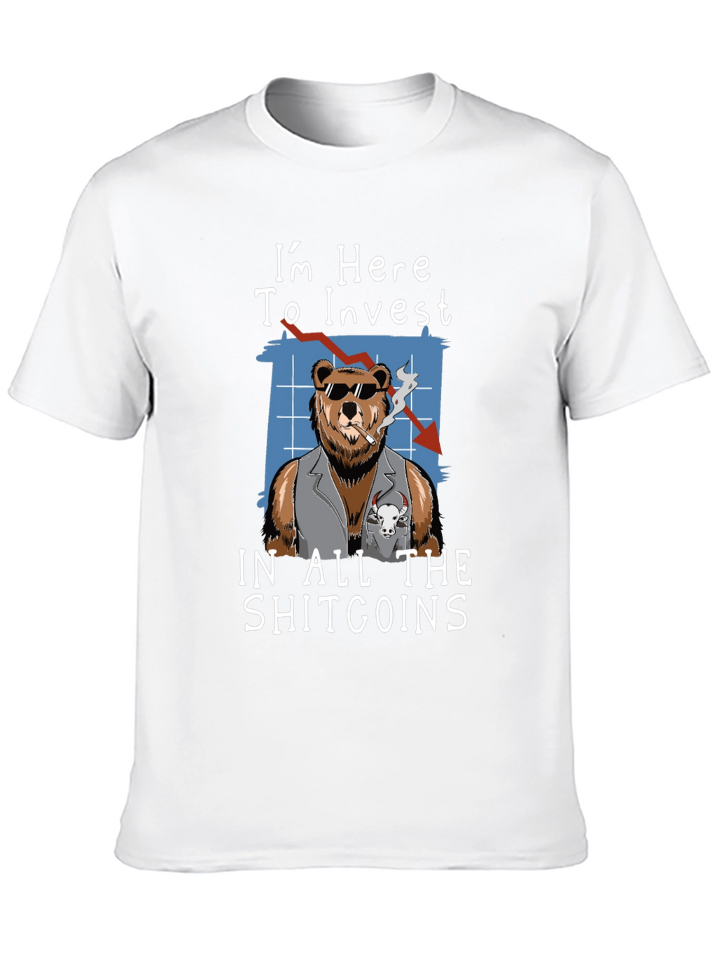 Im Here to Invest in All The Shitcoins T-Shirt
