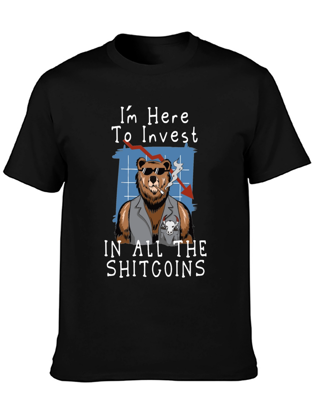 Im Here to Invest in All The Shitcoins T-Shirt