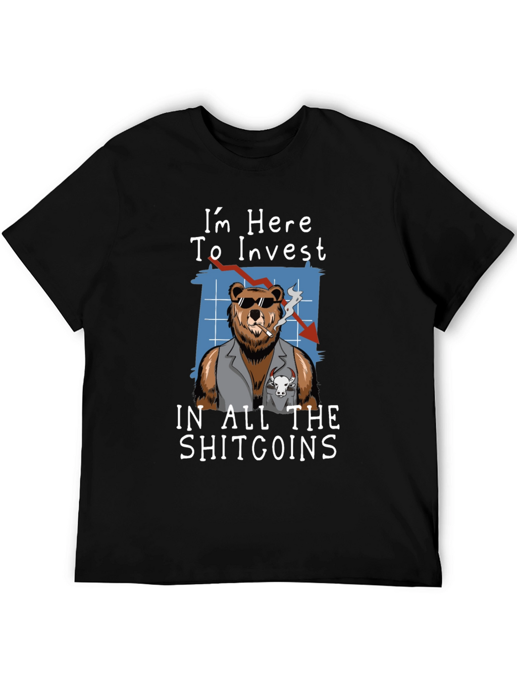 Im Here to Invest in All The Shitcoins T-Shirt