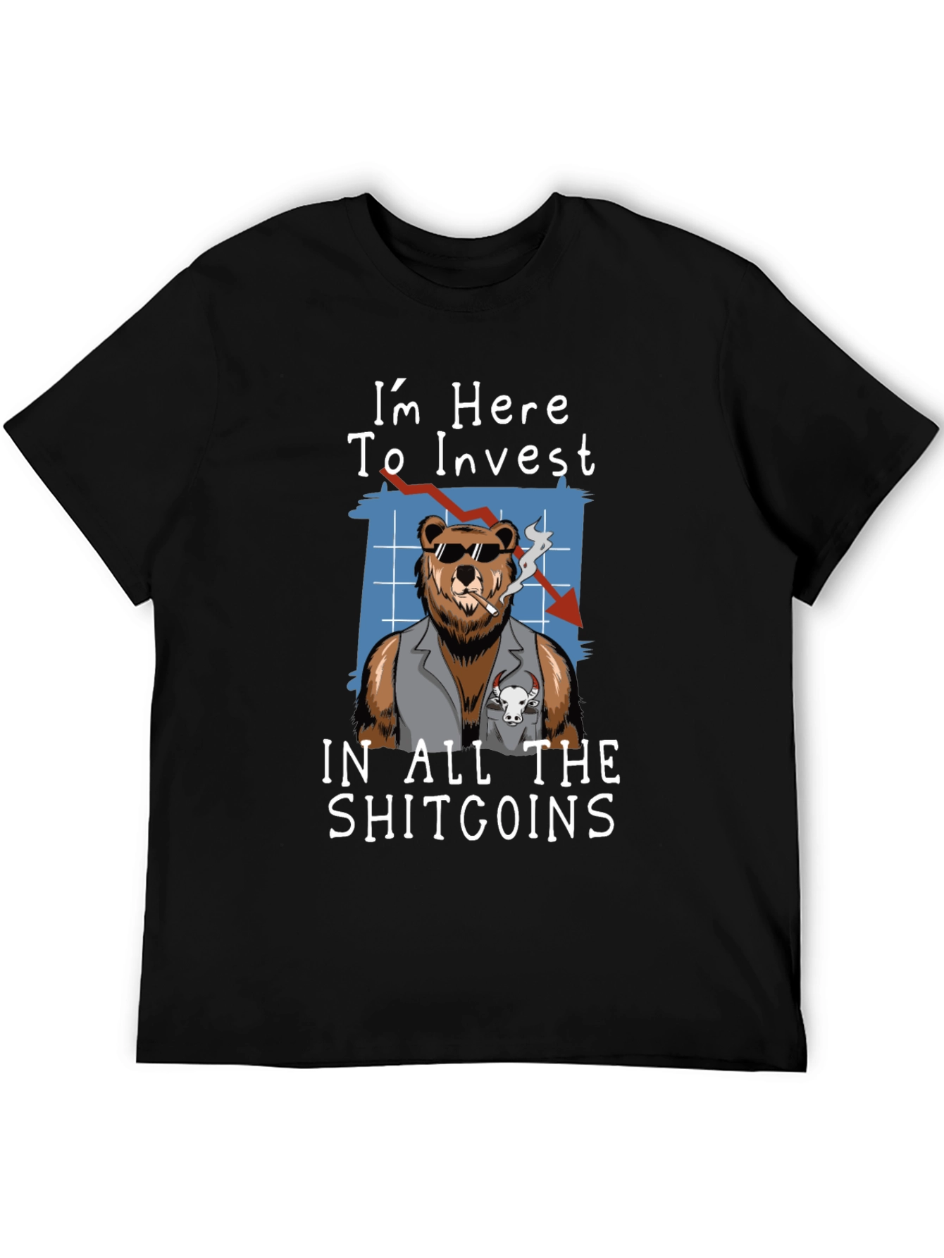 Im Here to Invest in All The Shitcoins T-Shirt