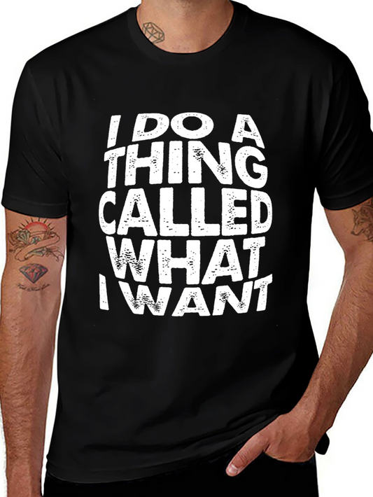 I Do A Thing Called What I Want Black T-Shirt