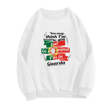 In My Mind I'm In Guarda Portugal Travel Humor Crewneck Sweatshirt | Funny Daydream Vacation Quote Pullover, Guarda Souvenir Gift