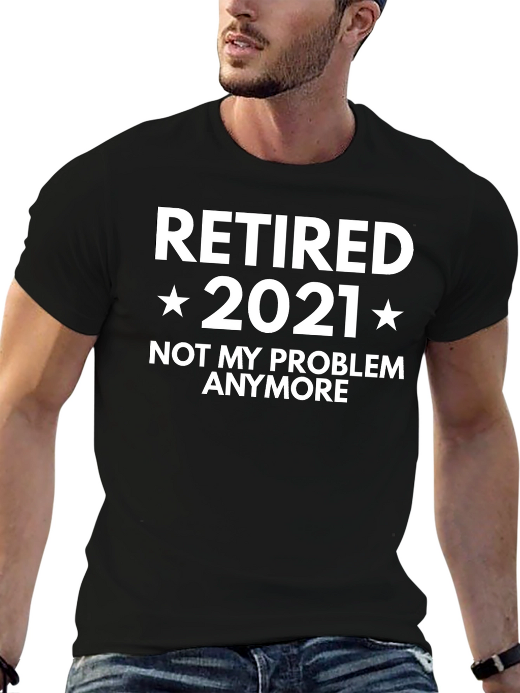 Retired 2021 T-Shirt - Not My Problem Anymore!