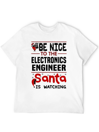 Be Nice to the Electronics Engineer Santa T-Shirt