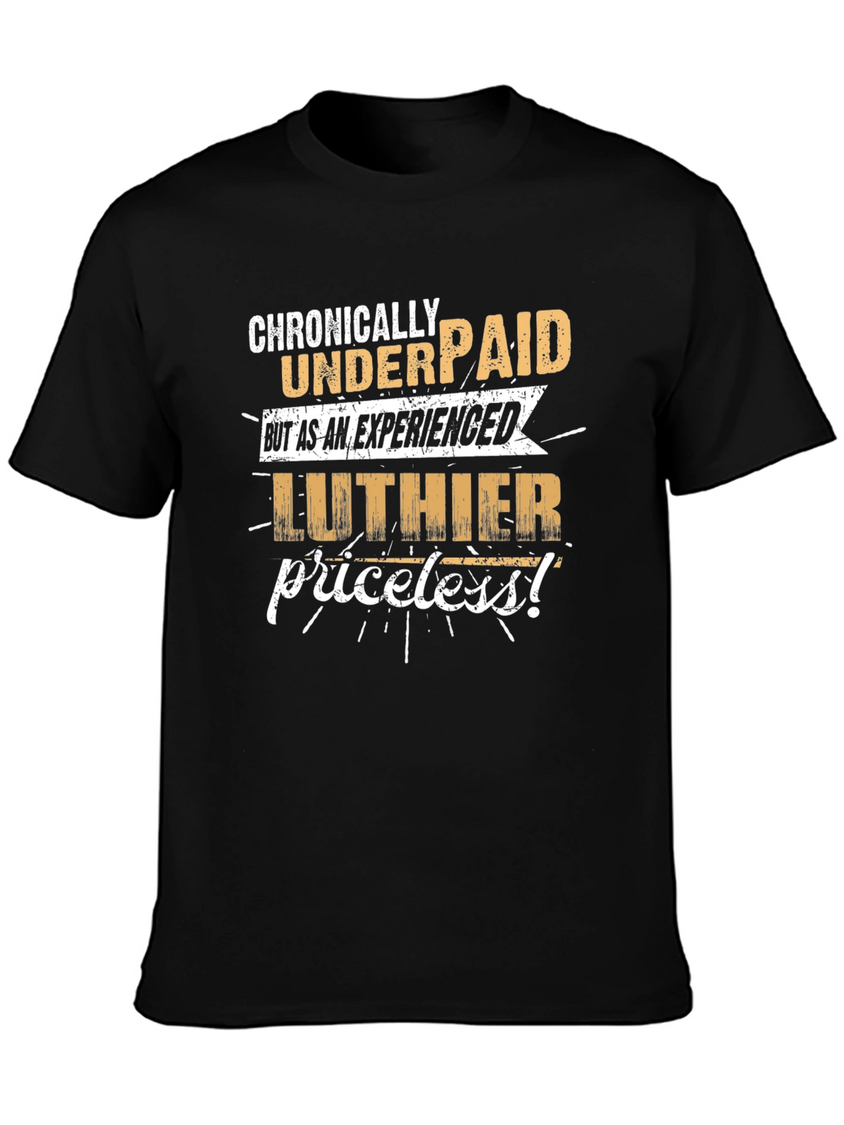Chronically Underpaid Luthier T-Shirt - Black