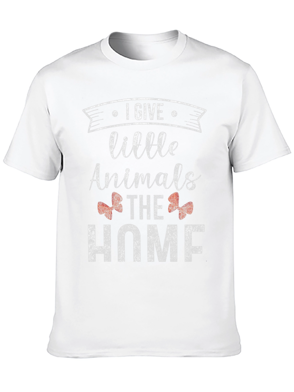 I Give Little Animals The Home T-Shirt