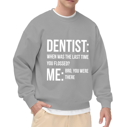 Dentist When Was The Last Time You Flossed Sweatshirt | Funny Dental Joke Graphic Crewneck, Sarcastic Humor Pullover Top, Dentist Gift