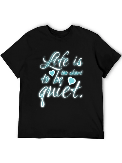Life is Too Short to Be Quiet T-Shirt