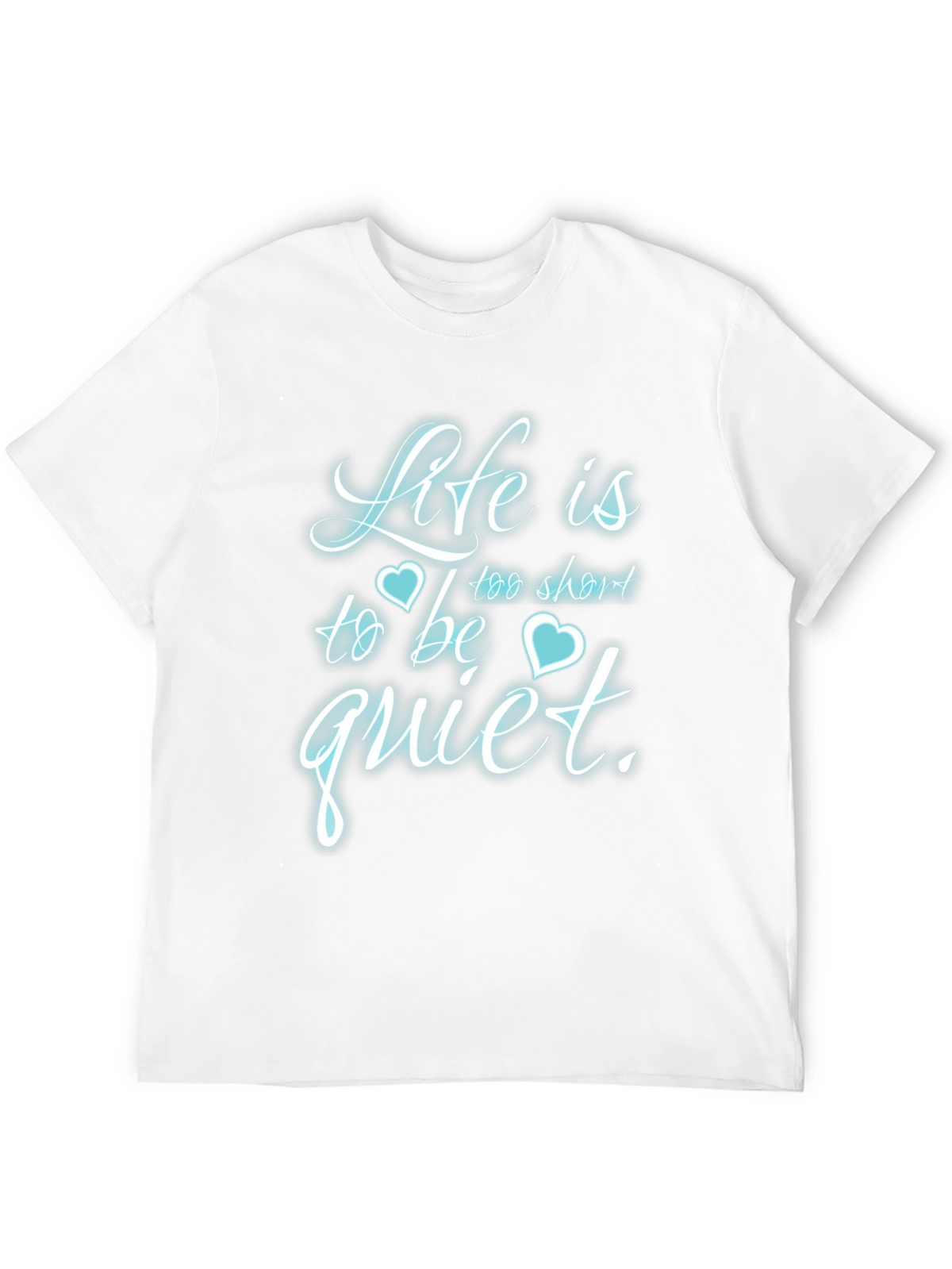 Life is Too Short to Be Quiet T-Shirt