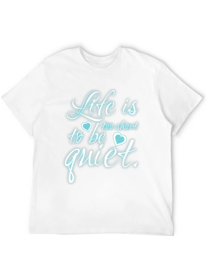 Life is Too Short to Be Quiet T-Shirt