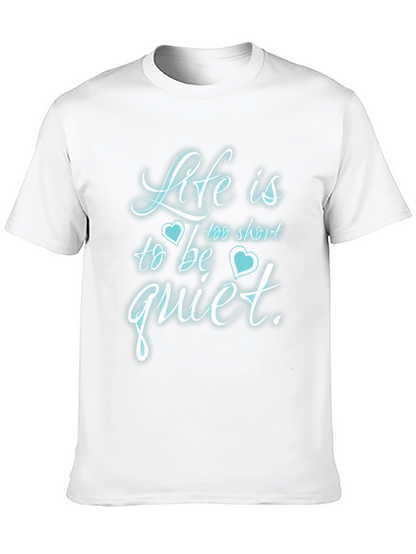 Life is Too Short to Be Quiet T-Shirt