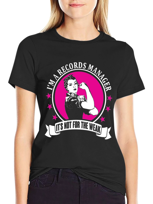 Records Manager T-Shirt - Its Not for the Weak!