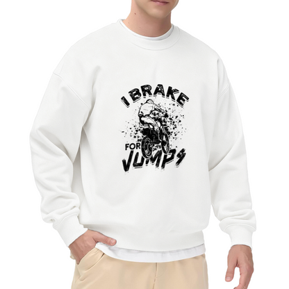 I Brake For Jumps Sweatshirt | Motocross Rider Graphic Crewneck, Dirt Bike Pullover Top, Extreme Sports Gift for Men Women