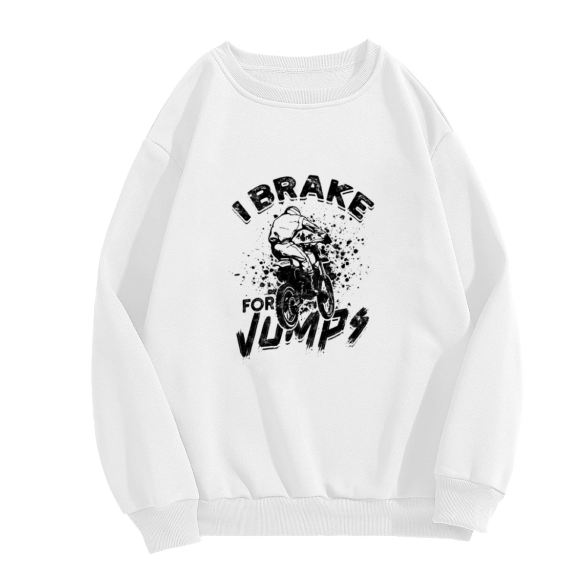 I Brake For Jumps Sweatshirt | Motocross Rider Graphic Crewneck, Dirt Bike Pullover Top, Extreme Sports Gift for Men Women