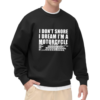 I Don't Snore I Dream I'm A Motorcycle Crewneck Sweatshirt - Funny Biker Gift, Motorcycle Rider Humor Pullover