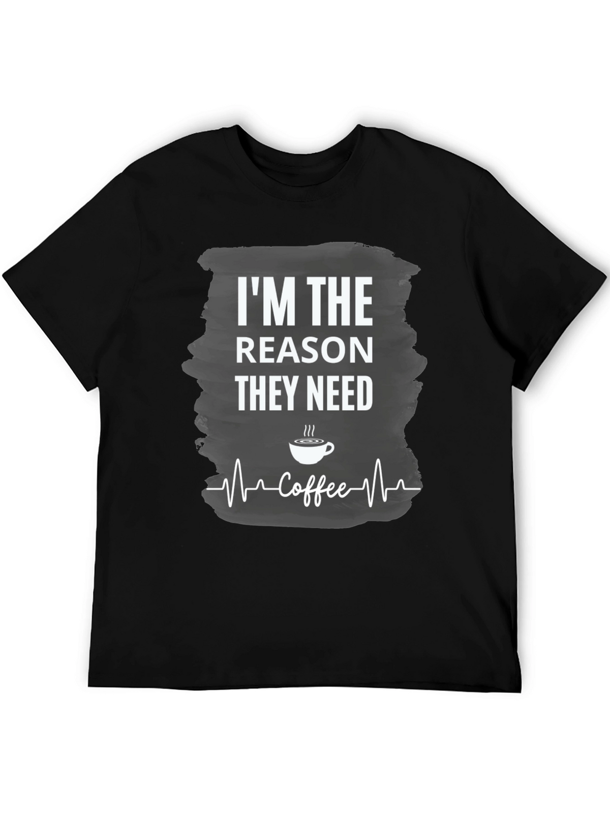 Im The Reason They Need Coffee T-Shirt