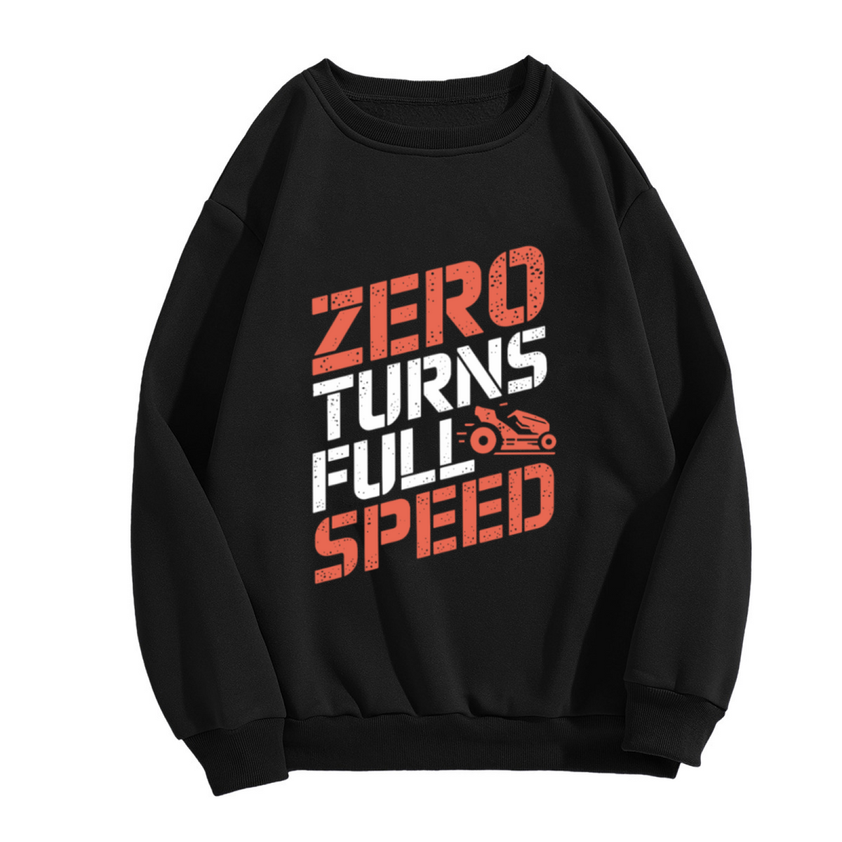 Zero Turns Full Speed Crewneck Sweatshirt - Zero Turn Mower Graphic Pullover, Lawn Care Dad Humor, Landscaper Gift
