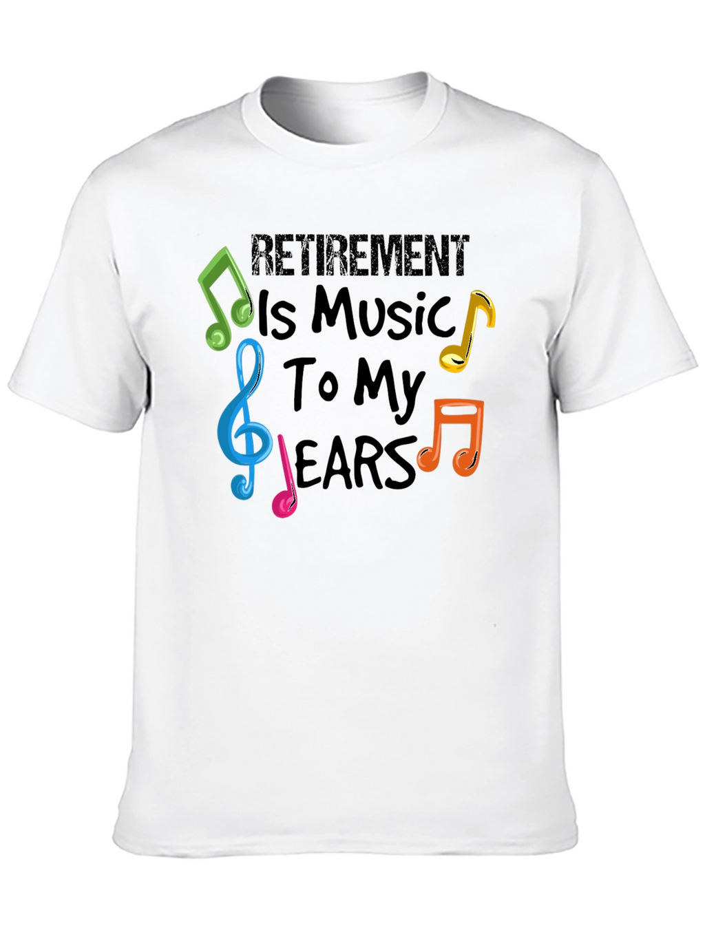 Retirement is Music to My Ears T-Shirt