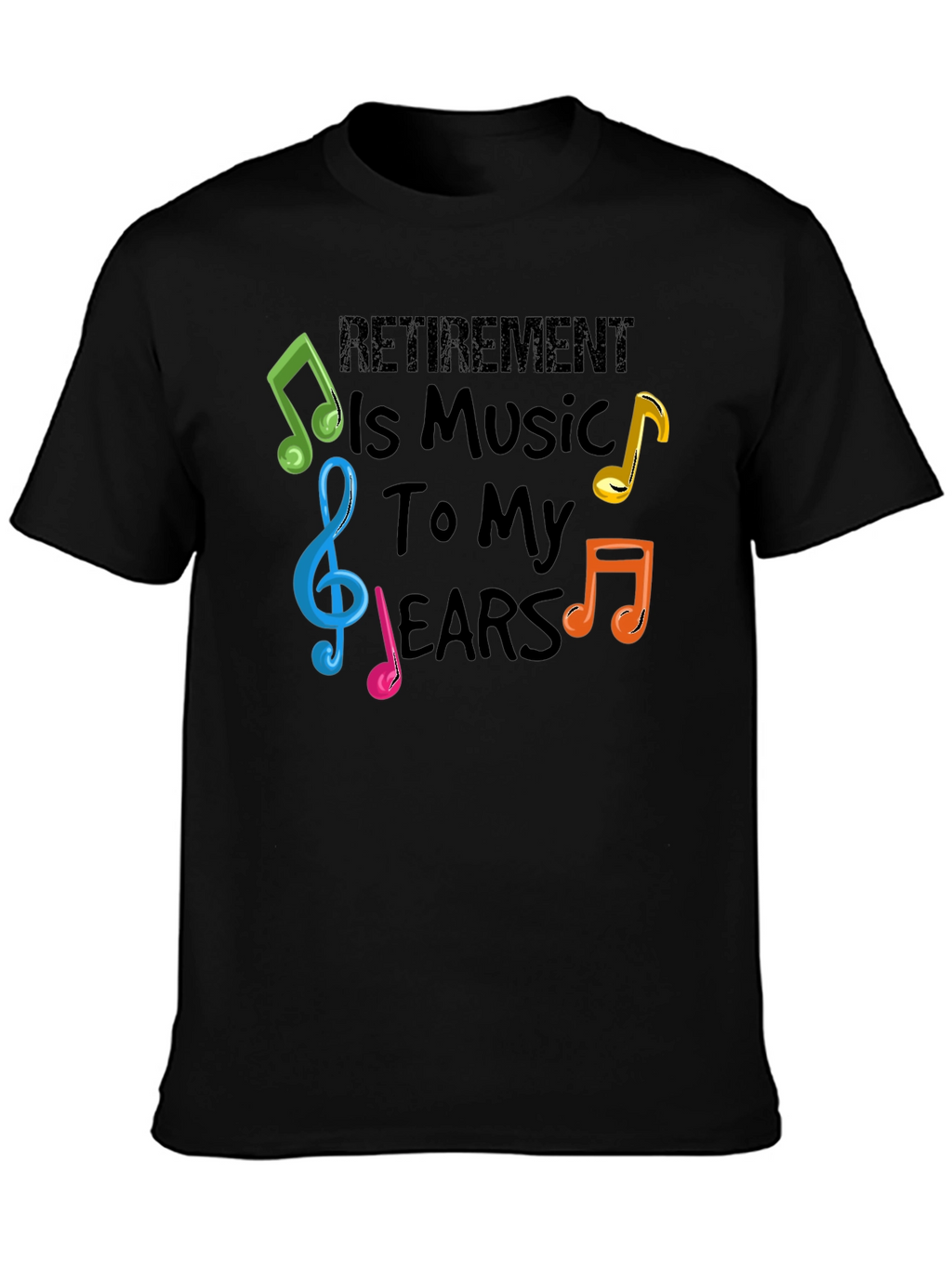 Retirement is Music to My Ears T-Shirt