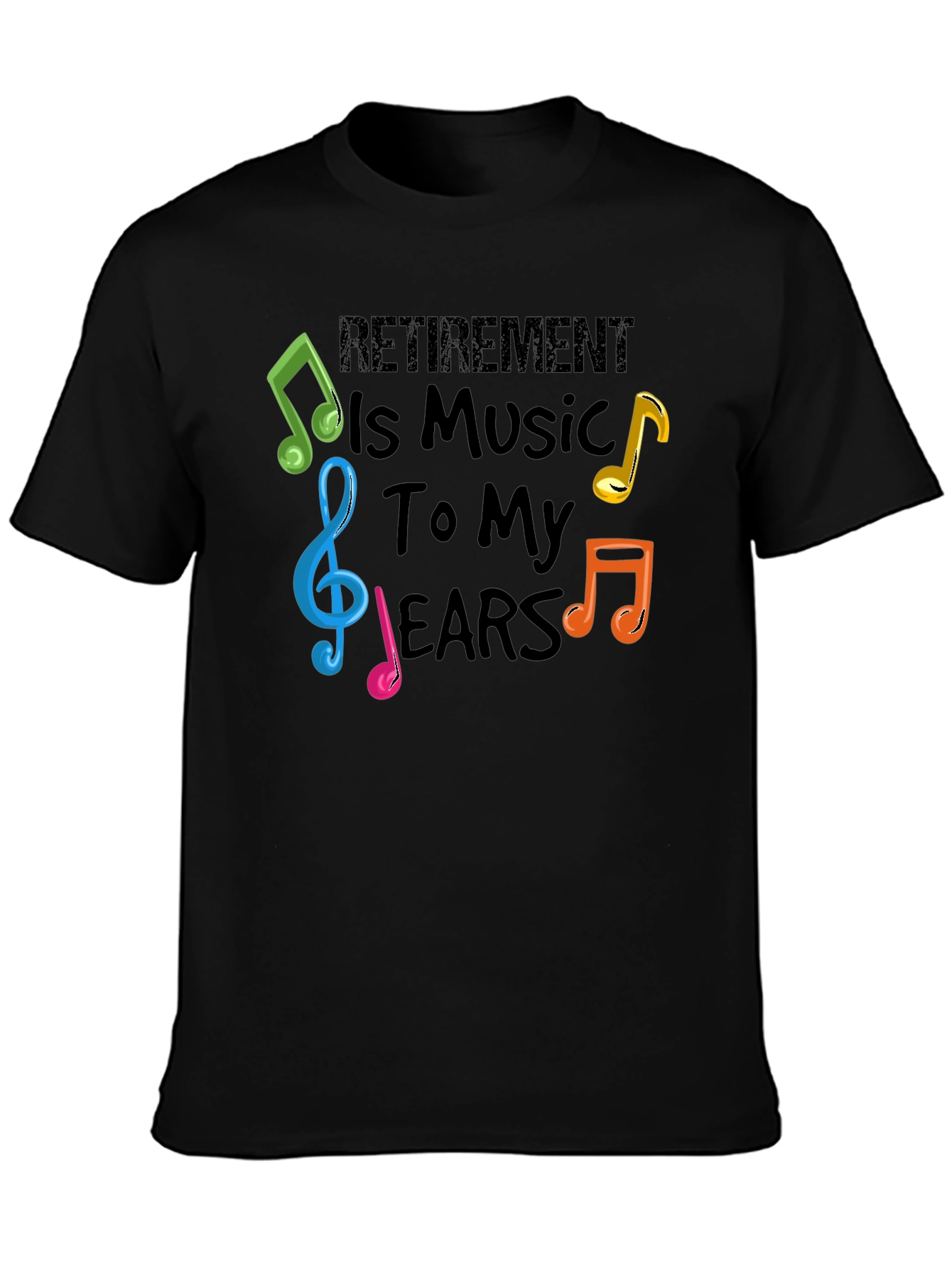 Retirement is Music to My Ears T-Shirt