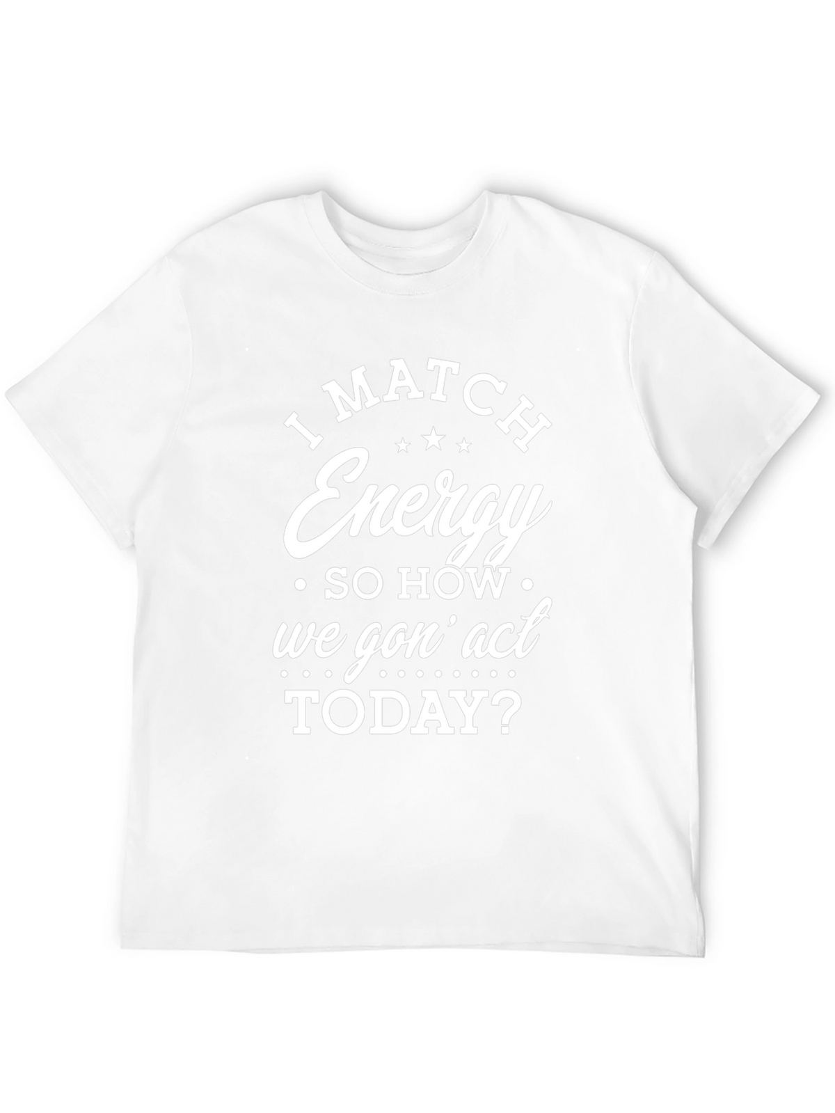 I Match Energy Graphic T-Shirt