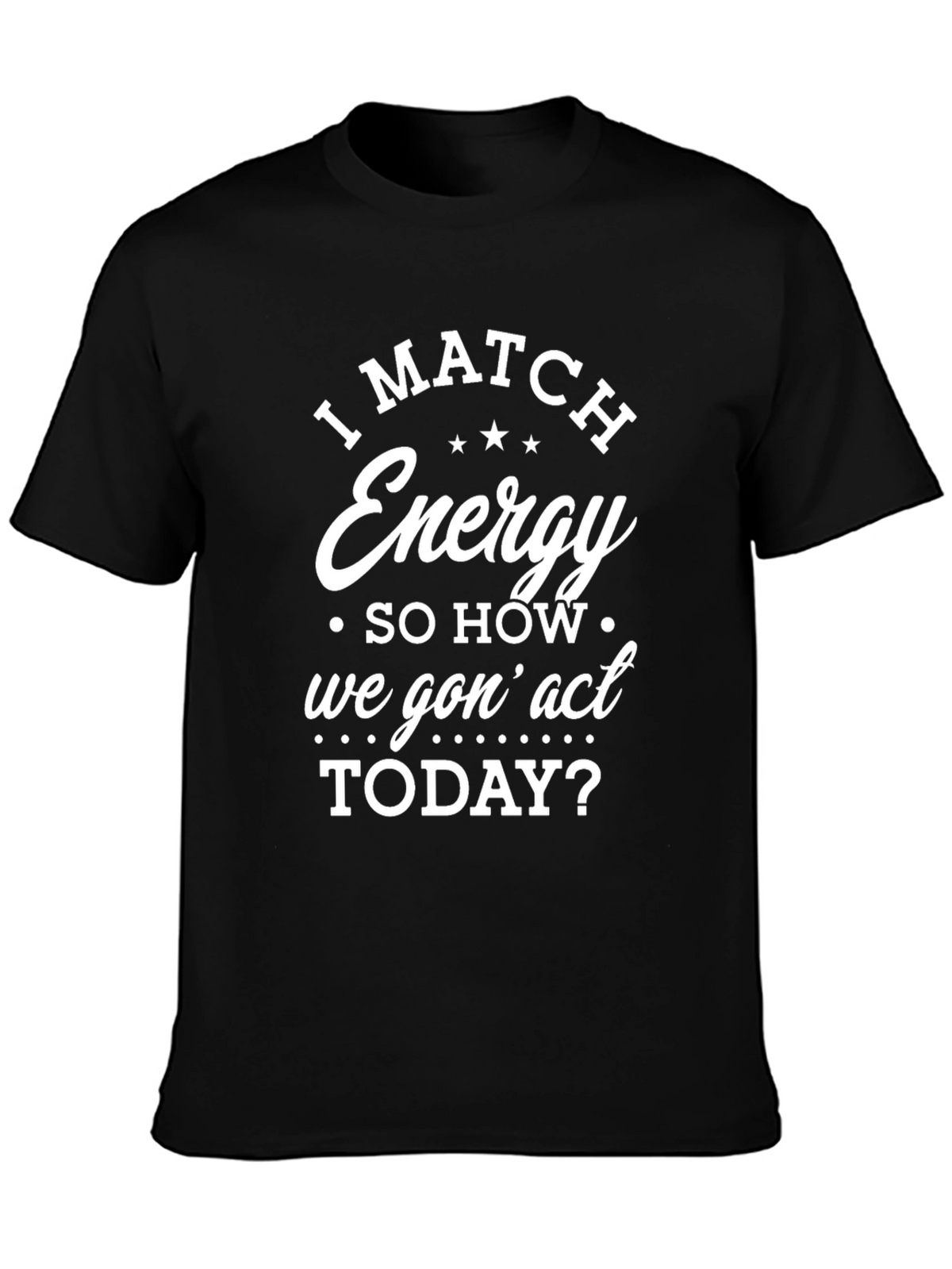 I Match Energy Graphic T-Shirt