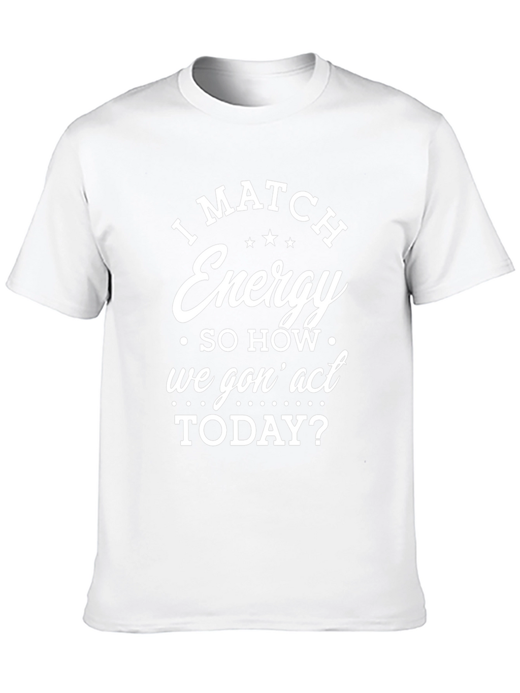 I Match Energy Graphic T-Shirt